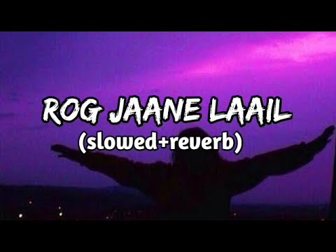 ROG JAANE LAAIL LAKH MEIN MANAO DIL KI MERE SUNTA HAI (SLOWED+REVERB)ALL SLOW AND DJ