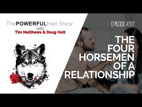 The Four Horsemen Of A Relationship -  - The Powerful Man Show | Episode #317 - Men's Coaching