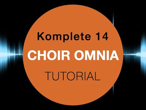 Choir: Omnia Tutorial - Native Instruments (Komplete 14)