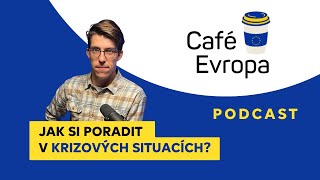 Podcast Café Evropa: Jak si poradit v krizových situacích?