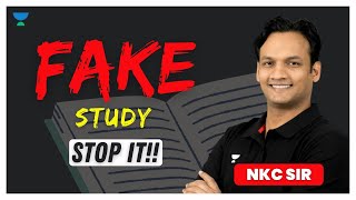 STOP IT !! Fake Study for JEE 2023 & JEE 2024 | IIT JEE | JEE Preparation | NKC SIr