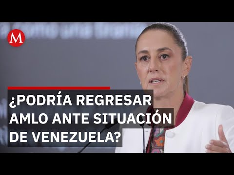 Sheinbaum acknowledges AMLO's message about the situation in Venezuela