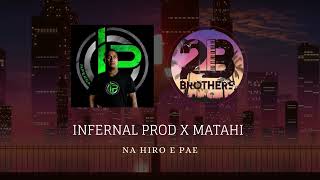 INFERNAL PROD X MATAHI (2B BROTHERS) - NA HIRO E PAE