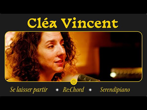 Re:Chord #5 · Cléa Vincent "Se laisser partir" (Serendipiano version)