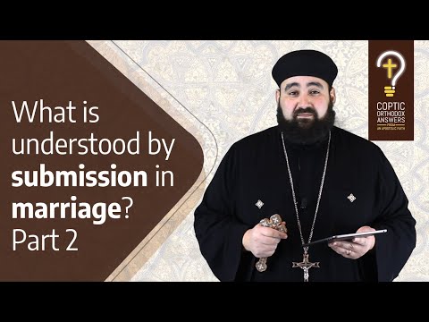 What is understood by submission in marriage? - Part 2  by Fr. Anthony Mourad