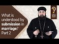 what is understood by submission in marriage part 2 by fr. anthony mourad