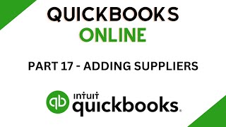 Adding Suppliers - QuickBooks Online Tutorial - Part 17