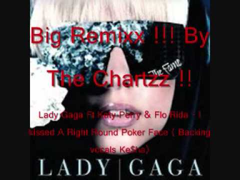 Lady Gaga Ft Katy Perry and Flo Rida - I Kissed A Right Round Poker Face