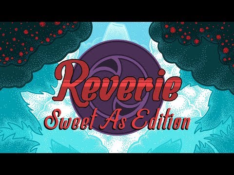 Reverie: Sweet As Edition Release Trailer thumbnail