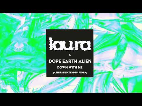 lau.ra X Dope Earth Alien - Down With Me (Ashibah Remix)