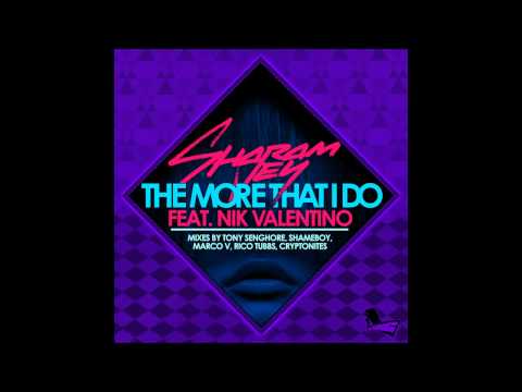 Sharam Jey ft Nik Valentino - The More That I Do (Tony Senghore Rmx)