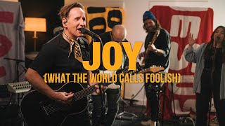 Joy (What The World Calls Foolish)