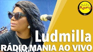 🔴 Radio Mania - Ludmilla - Nunca Me Verá Chorar