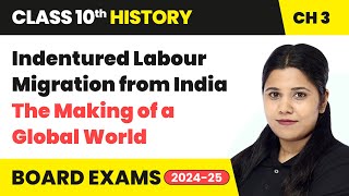 Indentured Labour Migration from India | Class 10 History Chapter 3 | CBSE 2024-25