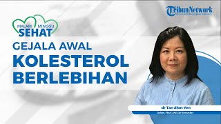 Perlu Diwaspadai, Gejala Awal Kolesterol Sudah Berlebihan