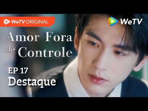 Amor Fora de Controle EP17 | Destaque | Wang Churan e Zhang Linghe | Queria que o tempo parasse aqui