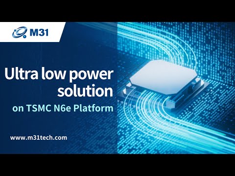 【M31】Low power solution on TSMC N6e Platform