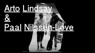 Arto Lindsay &amp; Paal Nilssen-Love