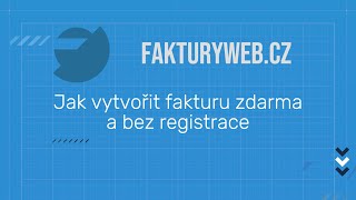 Jak vytvořit fakturu zdarma a bez registrace