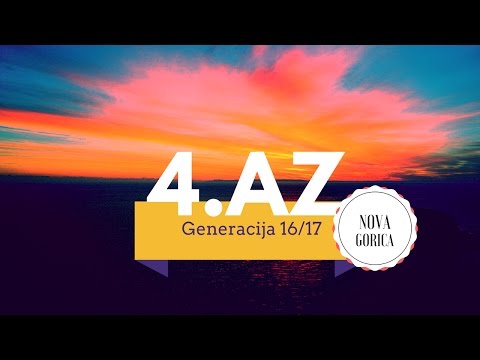 Predstavitveni video 4.AZ Nova Gorica Generacija 16/17