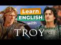 Learn ENGLISH With TROY Epic Movie With Brad Pitt Orlando Bloom