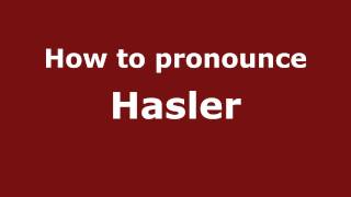 How to pronounce Hasler