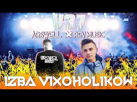 IZBA VIXOHOLIKÓW v37 - 💥 ARSWELL & R3V MUSIC 💥