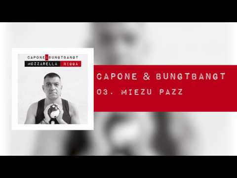 Capone & BungtBangt - Miezu pazz - Ft. Shaone
