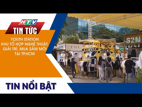 YOUTH STATION - KHU TỔ HỢP NGHỆ THUẬT, GIẢI TRÍ, MUA SẮM MỚI TẠI TP.HCM
