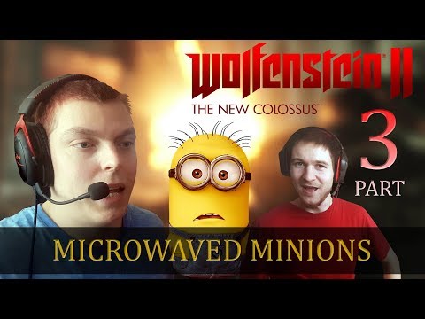 GOT FIRED AGAIN /// Wolfenstein The New Colossus /// MINIONS WITH GUNZ