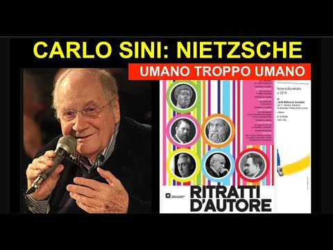 CARLO SINI: NIETZSCHE - Umano, troppo umano (2015)