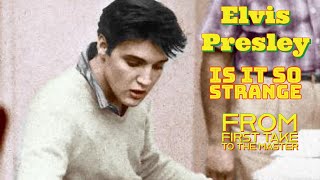 Elvis Presley - Is It So Strange - From First Take to the Master