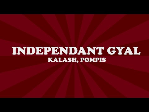 Kalash, Pompis - Independent gyal (Lyrics)