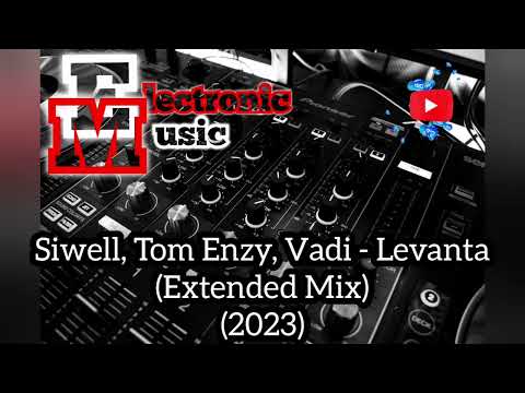 Siwell, Tom Enzy, Vadi - Levanta (Extended mix)(2023)