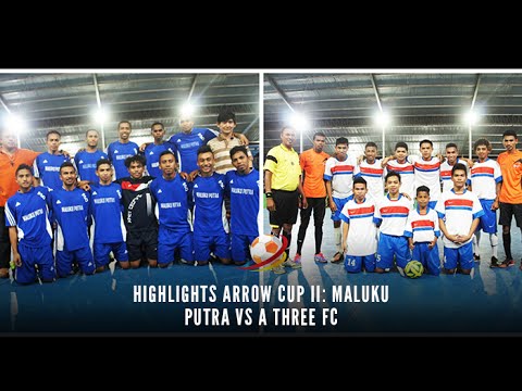 Highlights Arrow Cup II Ambon : Maluku Putra vs A Three Boys FC