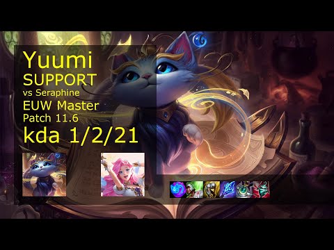 Yuumi Support vs Seraphine - EUW Master 1/2/21 Patch 11.6 Gameplay