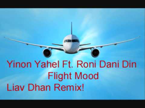 Yinon Yahel ft Roni Dani Din - מצב טיסה (Liav Dhan Remix)