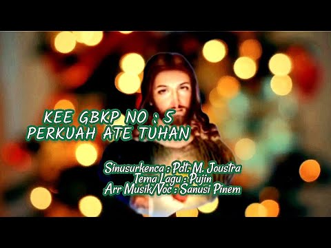 @ KEE GBKP NO : 5 || PERKUAH ATE TUHAN || Tema : Pujin || Arr/Voc : Sanusi Pinem || 2025 ||