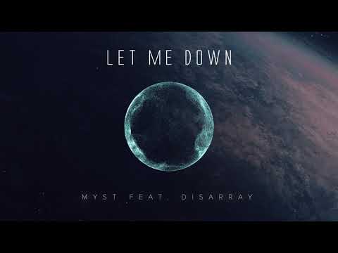 MYST feat. Disarray - Let Me Down