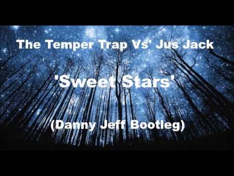 The Temper Trap Vs' Jus Jack - Sweet Stars (Danny Jeff Bootleg)