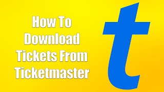 How To Download Tickets From Ticketmaster