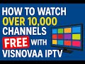 How To Watch Over 10 000 Channels For FREE With VISNOVAA IPTV