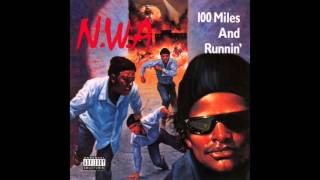 N.W.A. - Kamurshol - 100 Miles And Runnin'