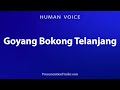 How To Pronounce Goyang Butt Naked