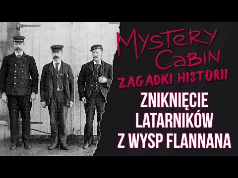 Zniknięcie załogi latarni na Wyspach Flannana - Zagadki Historii - Mystery Cabin