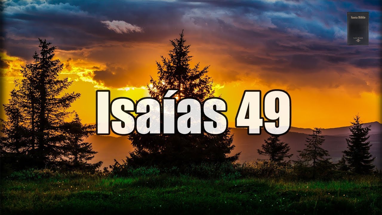 Isaías Capítulo 49: Dios promete restaurar a Sion...
