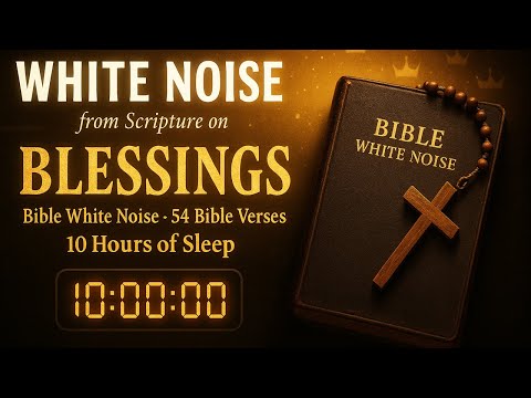 Bible White Noise: Blessings | 54 Verses Woven Into Sleep Sound (10 Hours)