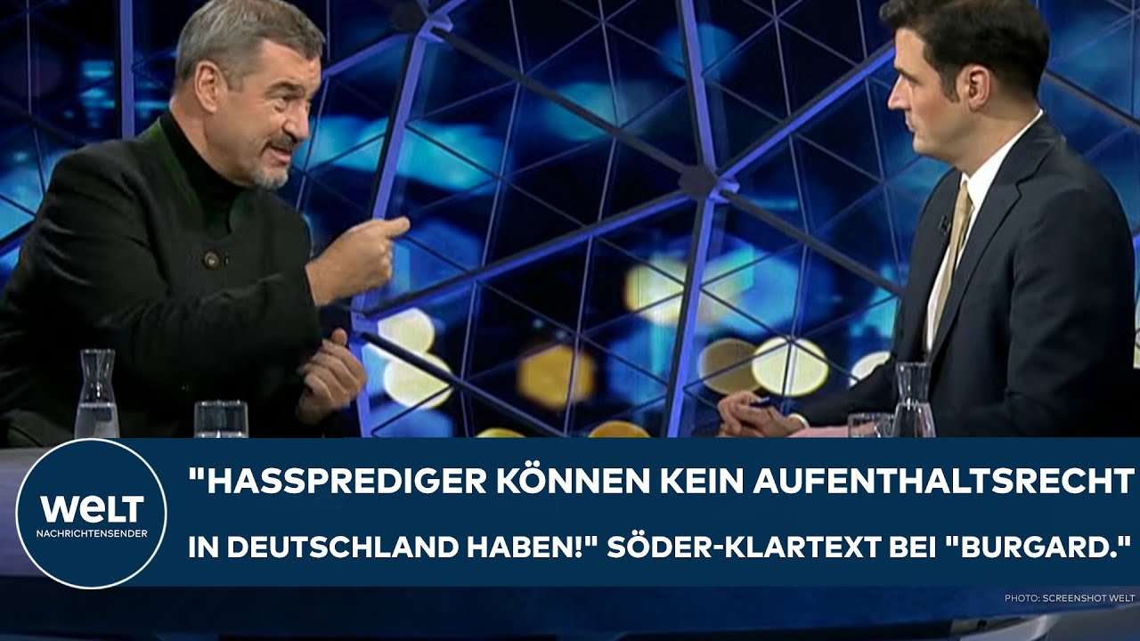 SÖDER: „Hassprediger können kein Aufenthaltsrecht in Deutschland haben!“ Klartext bei "Burgard."