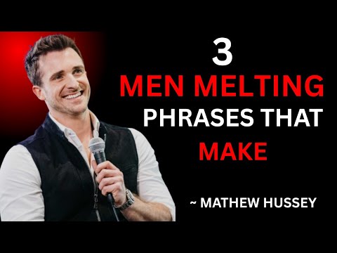 3 Man Melting Phrases That Make A Guy Fall For YoU[MATTHEW HUSSEY]BEST MOTIVAIONAL