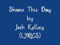 Share This Day Josh Kelley LYRICS